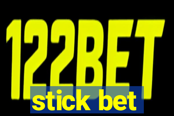 stick bet